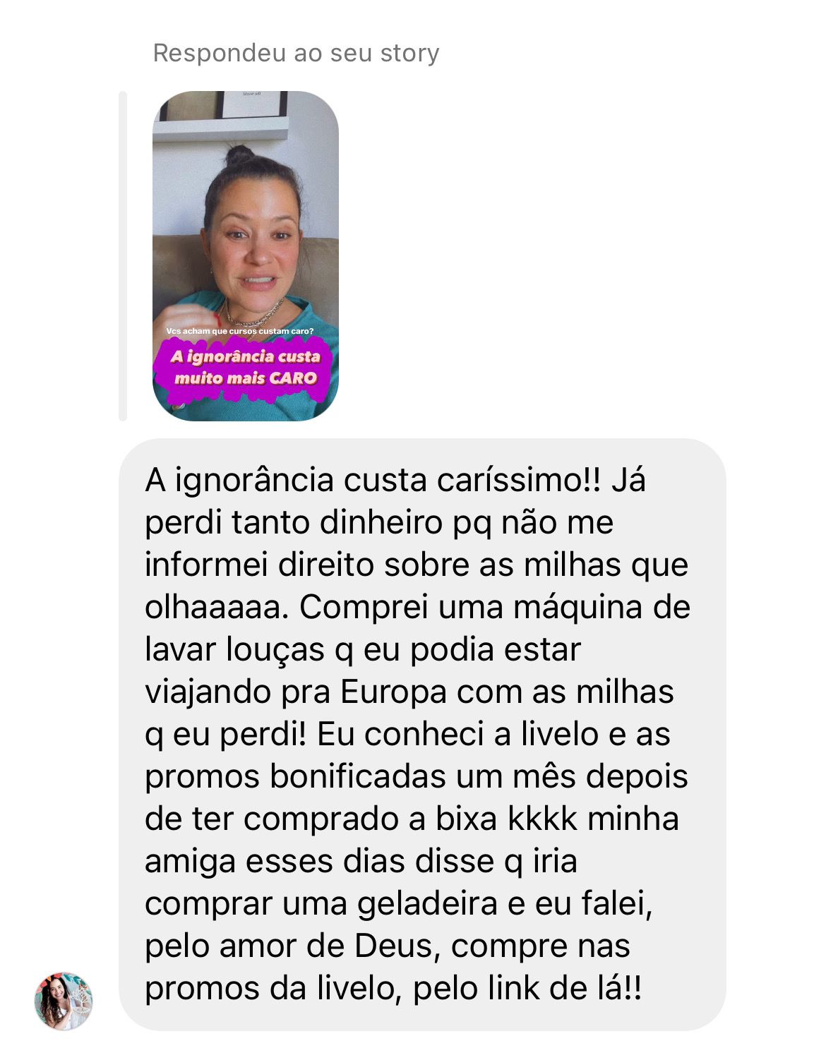 Depoimento: ignorância custa caríssimo
